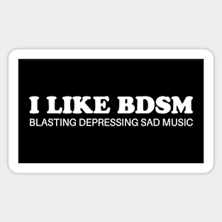 I Like BDSM - Blasting Depressing Sad Music Sticker